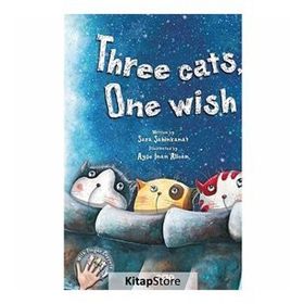 THREE CATS, ONE WISH - SARA ŞAHINKANAT