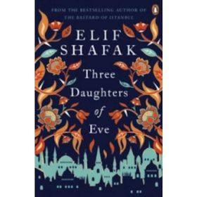 Three Daughters of Eve - Elif Şafak