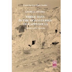 THREE DAYS İN THE MONASTERIES OF CAPPOCIA - GEORGE SEFERIS