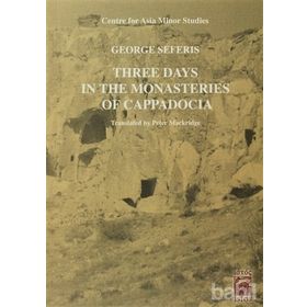 THREE DAYS İN THE MONASTERIES OF CAPPOCIA - GEORGE SEFERIS