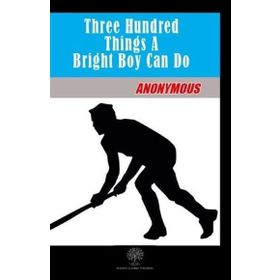 Three Hundred Things A Bright Boy Can Do - Many Hands