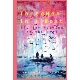 Three Men in a Boat - K. Jerome