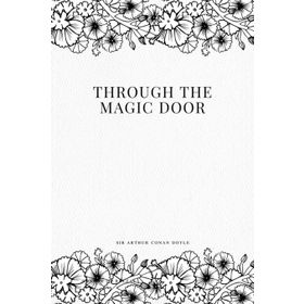 Through The Magic Door - Arthur Conan Doyle