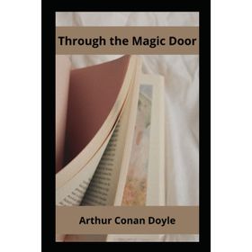 Through The Magic Door - Arthur Conan Doyle