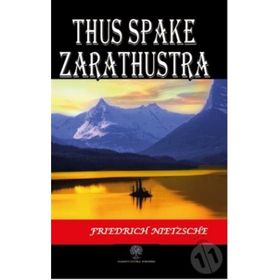 Thus Spake Zarathustra a Book For All and None - Friedrich Wilhelm Nietzsche