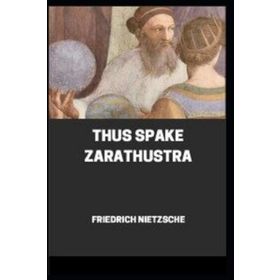 Thus Spake Zarathustra - Friedrich Wilhelm Nietzsche
