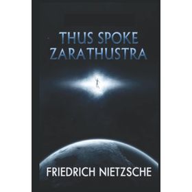 Thus Spoke Zarathustra - Friedrich Nietzsche