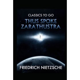 Thus Spoke Zarathustra - Friedrich Nietzsche