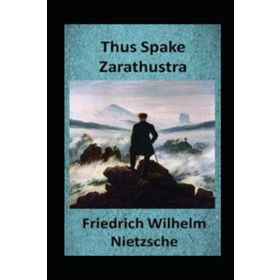 Thus Spoke Zarathustra - Friedrich Nietzsche