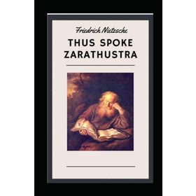 Thus Spoke Zarathustra - Friedrich Nietzsche