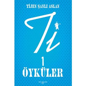 Ti 1 Öyküler - Tijen Şanlı Aslan