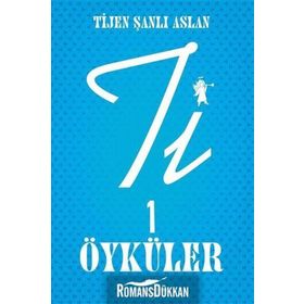 Ti 1 Öyküler - Tijen Şanlı Aslan