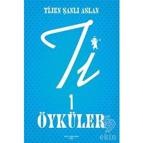 Ti 1 Öyküler - Tijen Şanlı Aslan
