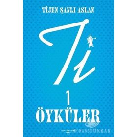 Ti 1 Öyküler - Tijen Şanlı Aslan