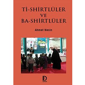 Ti-Shirtlüler ve Ba-Shirtlüler - Ahmet Nesin