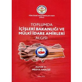 Tiav Toplumda İçişleri Bakanlığı Ve Mülki İdare Amirleri Algısı - Rapor 2 Medya Analizi