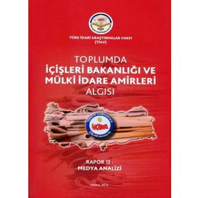 Tiav Toplumda İçişleri Bakanlığı Ve Mülki İdare Amirleri Algısı - Rapor 2 Medya Analizi