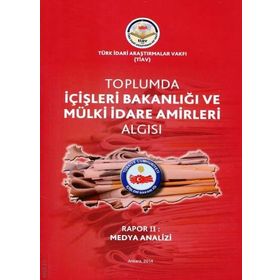 Tiav Toplumda İçişleri Bakanlığı Ve Mülki İdare Amirleri Algısı - Rapor 2 Medya Analizi