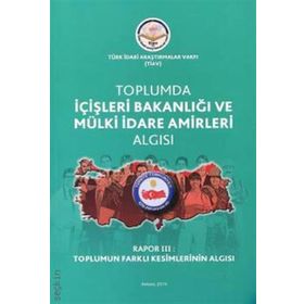 Tiav Toplumda İçişleri Bakanlığı ve Mülki İdare Amirleri Algısı - Rapor 3 Toplumun Farklı Kesimlerinin Algısı
