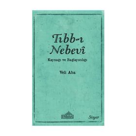Tıbb-ı Nebevi Kaynağı ve Bağlayıcılığı - Veli Aba