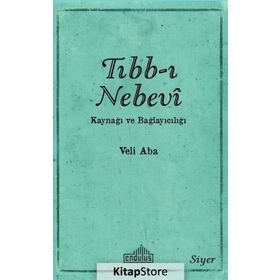Tıbb-ı Nebevi Kaynağı ve Bağlayıcılığı - Veli Aba