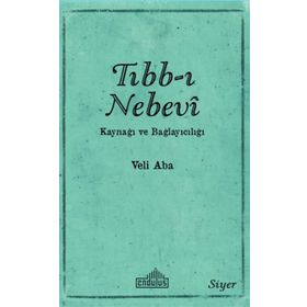 Tıbb-ı Nebevi Kaynağı ve Bağlayıcılığı - Veli Aba