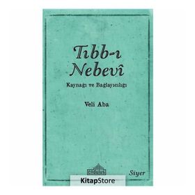 Tıbb-ı Nebevi Kaynağı ve Bağlayıcılığı - Veli Aba