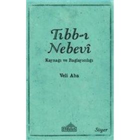 Tıbb-ı Nebevi Kaynağı ve Bağlayıcılığı - Veli Aba
