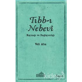 Tıbb-ı Nebevi Kaynağı ve Bağlayıcılığı - Veli Aba