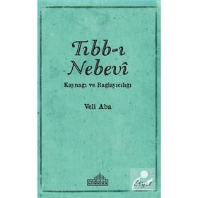 Tıbb-ı Nebevi Kaynağı ve Bağlayıcılığı - Veli Aba