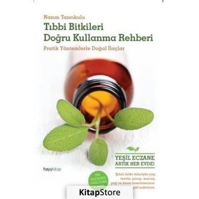 TIBBI BITKILERI DOĞRU KULLANMA REHBERI PRATIK YÖNTEMLERLE DOĞAL İLAÇLAR - NAZIM TANRIKULU