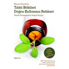 TIBBI BITKILERI DOĞRU KULLANMA REHBERI PRATIK YÖNTEMLERLE DOĞAL İLAÇLAR - NAZIM TANRIKULU