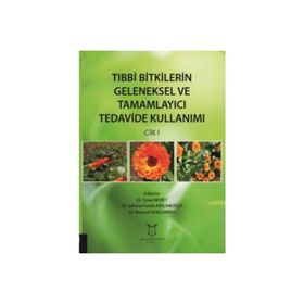 Tıbbi Bitkilerin Geleneksel ve Tamamlayıcı Tedavide Kullanımı Cilt 1 - Şahane Funda Arslanoğlu