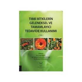 Tıbbi Bitkilerin Geleneksel ve Tamamlayıcı Tedavide Kullanımı Cilt 1 - Şahane Funda Arslanoğlu