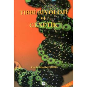 Tıbbi Biyoloji ve Genetik - Abdullah Ekmekçi
