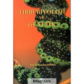 Tıbbi Biyoloji ve Genetik - Abdullah Ekmekçi
