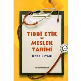Tıbbi Etik ve Meslek Tarihi Ders Kitabı - Mehmet Özden