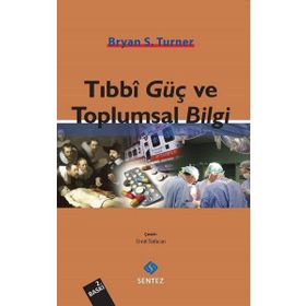 TIBBI GÜÇ VE TOPLUMSAL BILGI - BRYAN S. TURNER