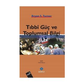 TIBBI GÜÇ VE TOPLUMSAL BILGI - BRYAN S. TURNER