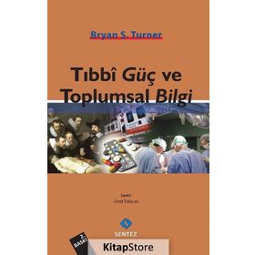 TIBBI GÜÇ VE TOPLUMSAL BILGI - BRYAN S. TURNER