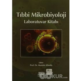 Tıbbi Mikrobiyoloji Laboratuvar Kitabı - Mustafa Altındiş