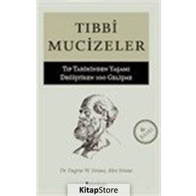 TIBBİ MUCIZELER TIP DÜNYASINDA YAŞAMI DEĞİŞTİREN 100 GELİŞME - A. STRAUS, E. W. STRAUS