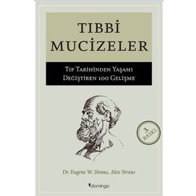 Tıbbi Mucizeler - Tıp Tarihinden Yaşamı Değiştiren 100 Gelişme - Eugene W. Stratus