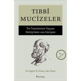 Tıbbi Mucizeler - Tıp Tarihinden Yaşamı Değiştiren 100 Gelişme - Eugene W. Stratus