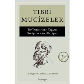 Tıbbi Mucizeler - Tıp Tarihinden Yaşamı Değiştiren 100 Gelişme - Eugene W. Stratus