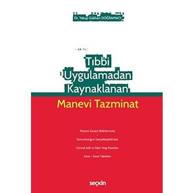 Tıbbi Uygulamadan Kaynaklanan Manevi Tazminat - Yakup Gökhan Doğramacı