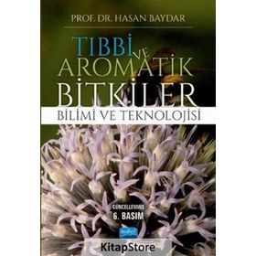 Tıbbi ve Aromatik Bitkiler Bilimi ve Teknolojisi - Hasan Baydar