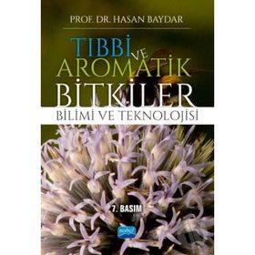 Tıbbi ve Aromatik Bitkiler Bilimi ve Teknolojisi - Hasan Baydar