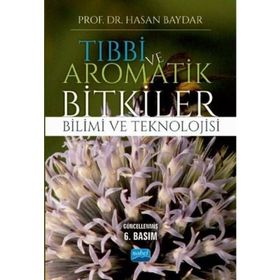 Tıbbi ve Aromatik Bitkiler Bilimi ve Teknolojisi - Hasan Baydar