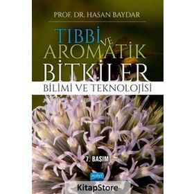 Tıbbi ve Aromatik Bitkiler Bilimi ve Teknolojisi - Hasan Baydar